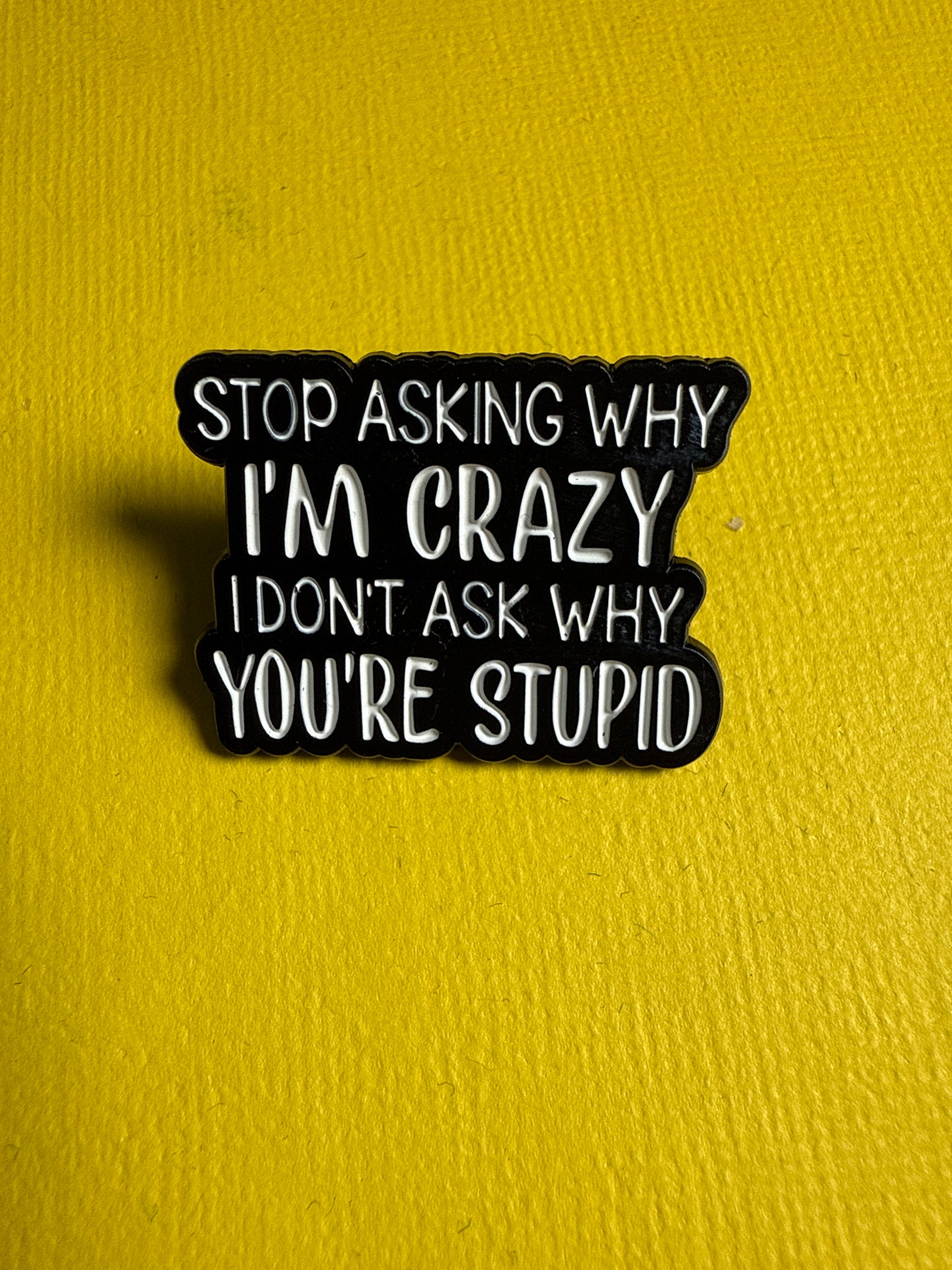 Enamel Pin - "Stop Asking"