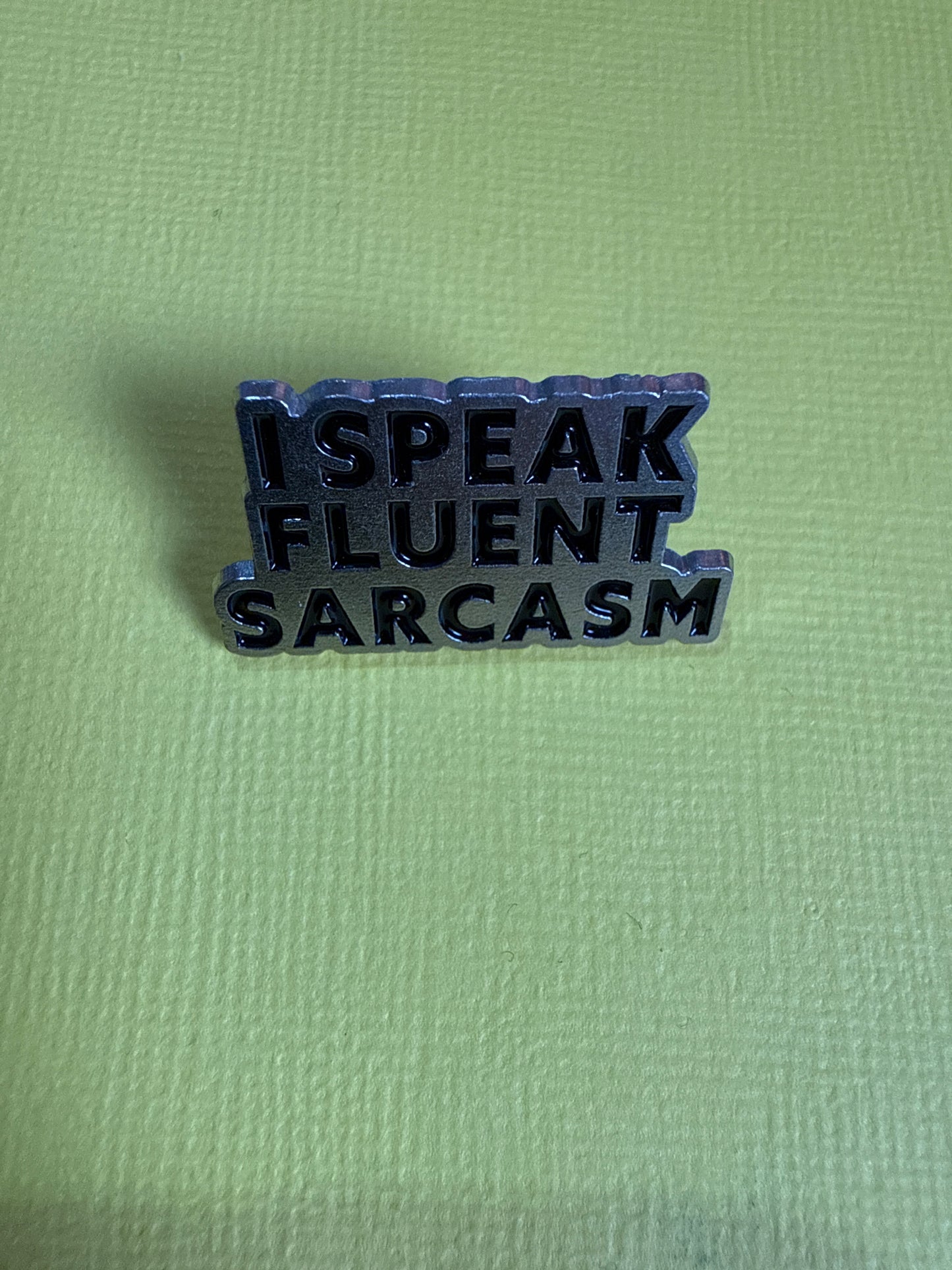 Enamel Pin - I Speak Fluent Sarcasm