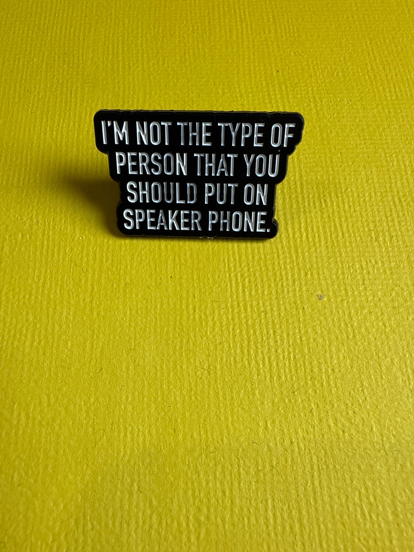 Enamel Pin - "I’m not the Type”