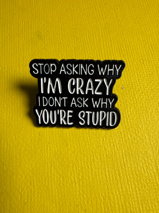 Enamel Pin - "Stop Asking"