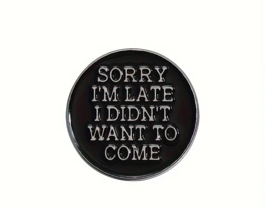 Enamel Pin - Sorry I'm Late